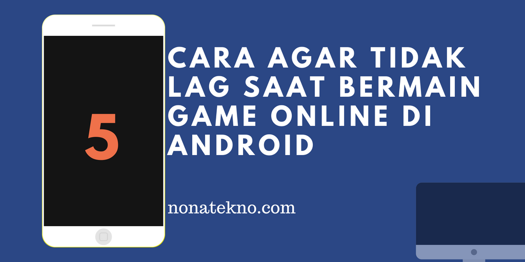 cara agar Tidak LAG saat bermain Game Online di Android