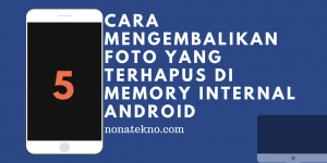Cara Mengembalikan Foto Yang Terhapus Di Memory Internal Android