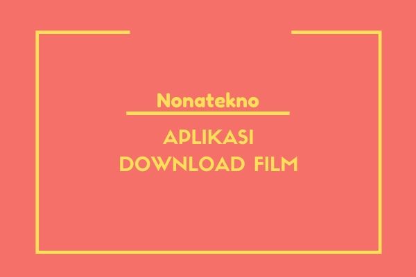 Aplikasi Download Film Terbaik