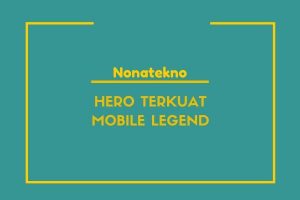 hero terkuat di mobile legend