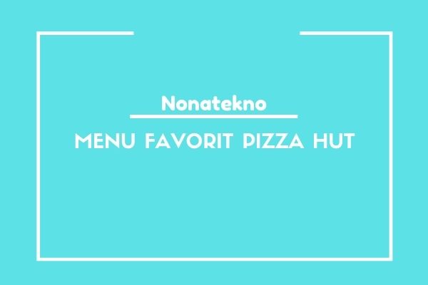 menu favorit pizza hut